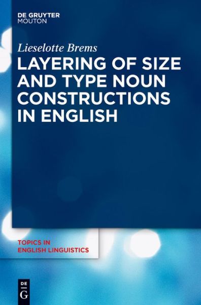 Cover for Lieselotte Brems · Layering Noun Constructions   Tiel  74 (Topics in English Linguistics) (Hardcover Book) (2011)