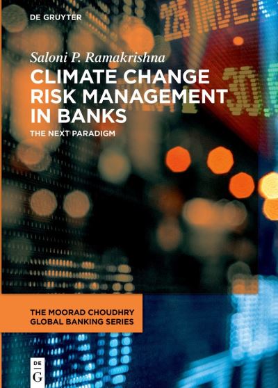 Cover for Saloni P. Ramakrishna · Climate Change Risk Management in Banks: The Next Paradigm - The Moorad Choudhry Global Banking Series (Hardcover Book) (2023)