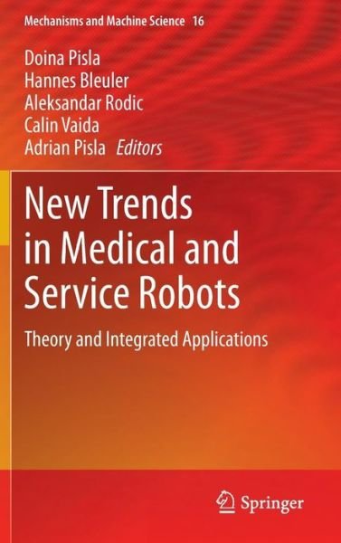 Cover for Doina Pisla · New Trends in Medical and Service Robots: Theory and Integrated Applications - Mechanisms and Machine Science (Innbunden bok) [2014 edition] (2013)