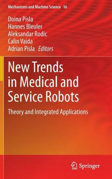 Cover for Doina Pisla · New Trends in Medical and Service Robots: Theory and Integrated Applications - Mechanisms and Machine Science (Hardcover bog) [2014 edition] (2013)