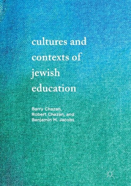 Barry Chazan · Cultures and Contexts of Jewish Education (Taschenbuch) [Softcover reprint of the original 1st ed. 2017 edition] (2018)
