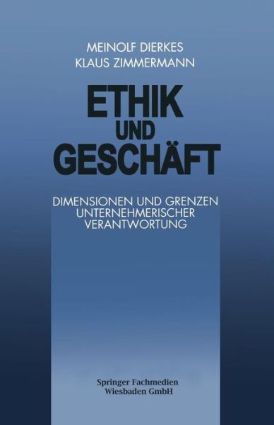 Ethik Und Geschaft: Dimensionen Und Grenzen Unternehmerischer Verantwortung - Faz - Gabler Edition - K Zimmermann - Books - Gabler Verlag - 9783322899910 - August 23, 2014