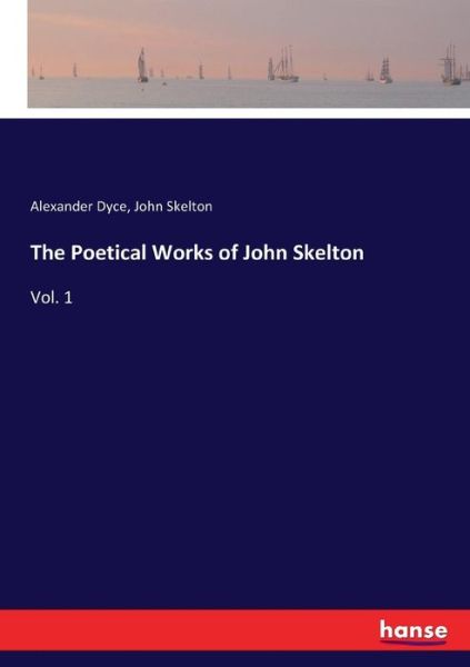 Cover for John Skelton · The Poetical Works of John Skelton: Vol. 1 (Paperback Bog) (2017)