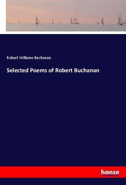 Cover for Buchanan · Selected Poems of Robert Bucha (Book)