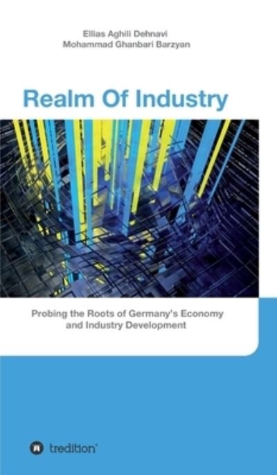 Cover for Ellias Aghili Dehnavi · Realm Of Industry (Hardcover Book) (2020)