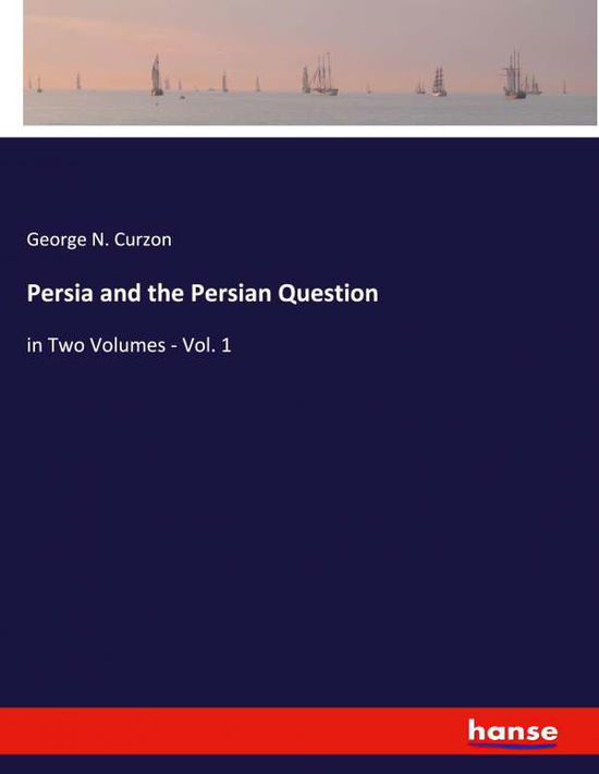 Cover for Curzon · Persia and the Persian Question (Book) (2020)