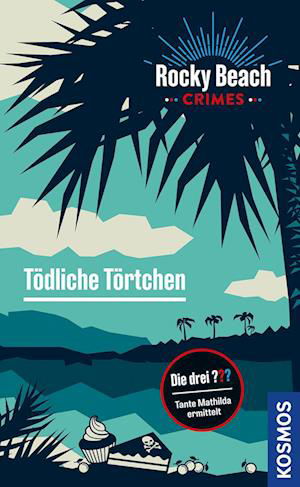 Cover for Kari Erlhoff · Rocky Beach Crimes. Tödliche Törtchen (Bok) (2023)