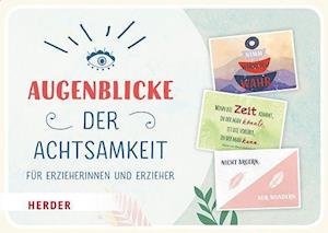 Cover for Herder Verlag GmbH · Augenblicke der Achtsamkeit für Erzieherinnen und Erzieher (SPILLEKORT) (2022)