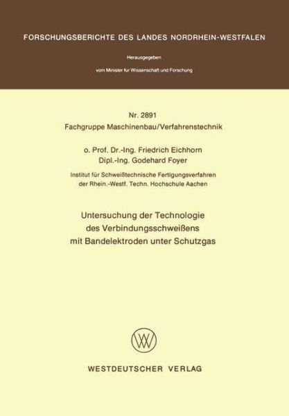 Cover for Friedrich Eichhorn · Untersuchung Der Technologie Des Verbindungsschweissens Mit Bandelektroden Unter Schutzgas - Forschungsberichte Des Landes Nordrhein-westfalen / Fachgruppe Maschinenbau / Verfahrenstechnik (Paperback Bog) [German, 1979 edition] (1979)