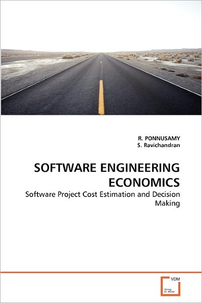 Software Engineering Economics: Software Project Cost Estimation and Decision Making - S. Ravichandran - Bøker - VDM Verlag Dr. Müller - 9783639335910 - 18. februar 2011