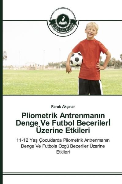 Cover for Akc Nar Faruk · Pliometrik Antrenman N Denge Ve Futbol Beceriler Uzerine Etkileri (Paperback Book) (2015)