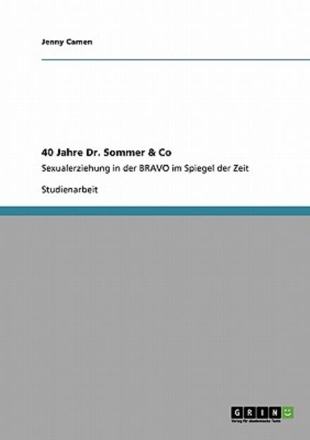 Cover for Jenny Camen · 40 Jahre Dr. Sommer &amp; Co: Sexualerziehung in der BRAVO im Spiegel der Zeit (Paperback Book) [German edition] (2009)