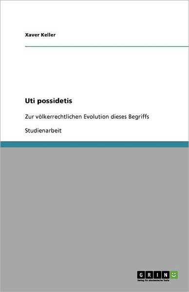 Uti possidetis - Keller - Books - GRIN Verlag - 9783640960910 - July 28, 2011