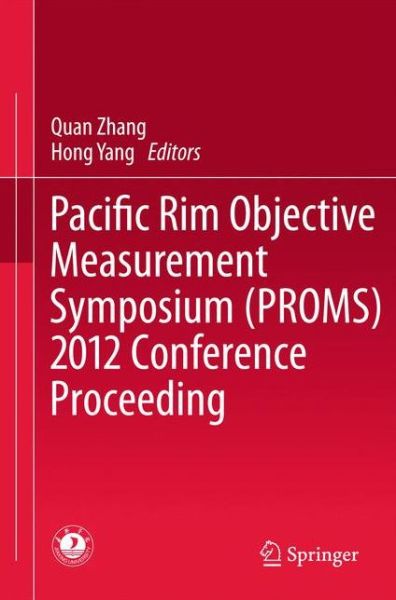 Pacific Rim Objective Measurement Symposium (PROMS) 2012 Conference Proceeding - Quan Zhang - Books - Springer-Verlag Berlin and Heidelberg Gm - 9783642375910 - June 27, 2013