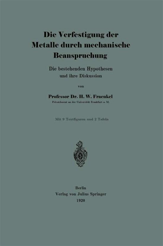 Cover for H Walter Fraenkel · Die Verfestigung Der Metalle Durch Mechanische Beanspruchung: Die Bestehenden Hypothesen Und Ihre Diskussion (Paperback Book) [1920 edition] (1920)