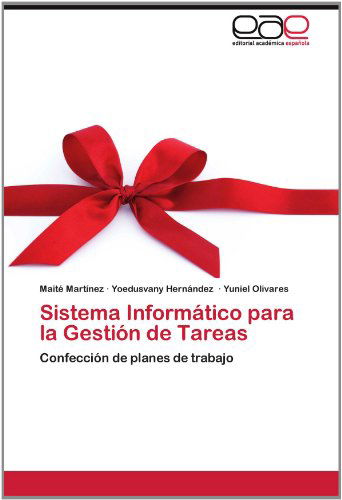 Cover for Yuniel Olivares · Sistema Informático Para La Gestión De Tareas: Confección De Planes De Trabajo (Paperback Book) [Spanish edition] (2012)