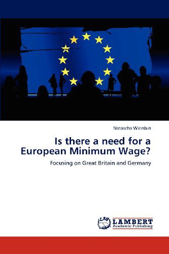 Cover for Natascha Wiersbin · Is There a Need for a European Minimum Wage?: Focusing on Great Britain and Germany (Paperback Book) (2012)