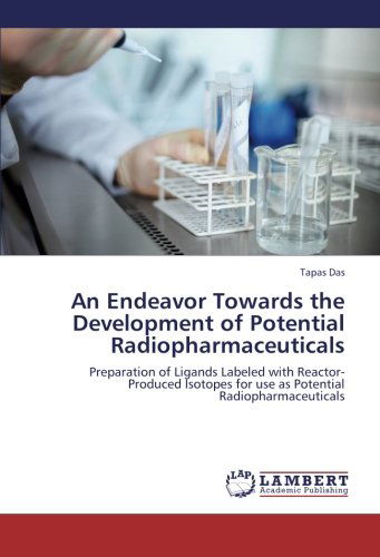 An Endeavor Towards the Development of Potential Radiopharmaceuticals: Preparation of Ligands Labeled with Reactor-produced Isotopes for Use As Potential Radiopharmaceuticals - Tapas Das - Kirjat - LAP LAMBERT Academic Publishing - 9783659304910 - torstai 9. toukokuuta 2013