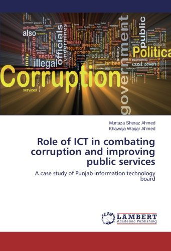 Cover for Khawaja Waqar Ahmed · Role of Ict in Combating Corruption and Improving Public Services: a Case Study of Punjab Information Technology Board (Paperback Book) (2014)