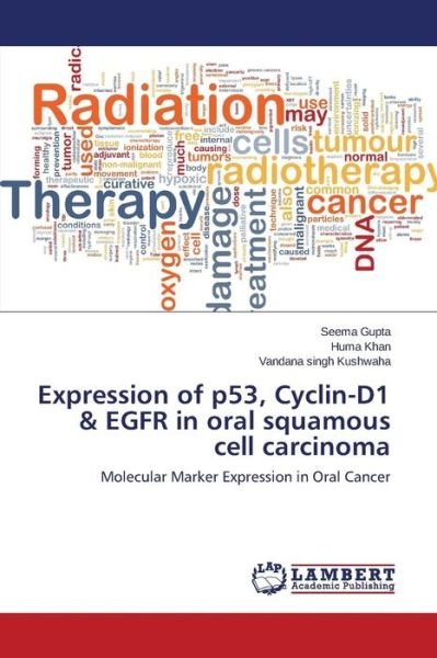 Cover for Kushwaha Vandana Singh · Expression of P53, Cyclin-d1 &amp; Egfr in Oral Squamous Cell Carcinoma (Pocketbok) (2015)