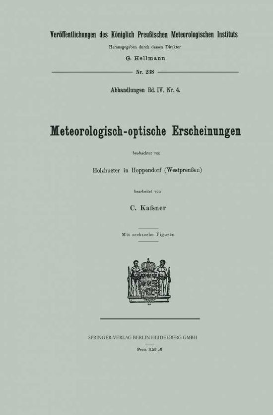 Cover for Carl Kassner · Meteorologisch-Optische Erscheinungen - Veroeffentlichungen Des Koeniglich Preussischen Meterologischen (Paperback Book) [1911 edition] (1911)