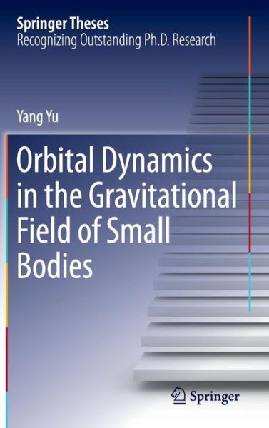 Cover for Yang Yu · Orbital Dynamics in the Gravitational Field of Small Bodies - Springer Theses (Hardcover Book) [1st ed. 2016 edition] (2016)