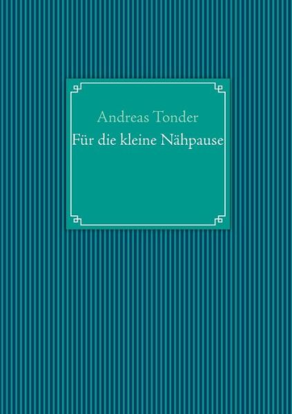 Cover for Andreas Tonder · Fur Die Kleine Nahpause (Paperback Book) [German edition] (2013)