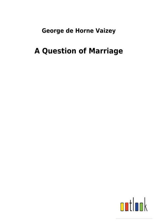 Cover for Vaizey · A Question of Marriage (Book) (2018)