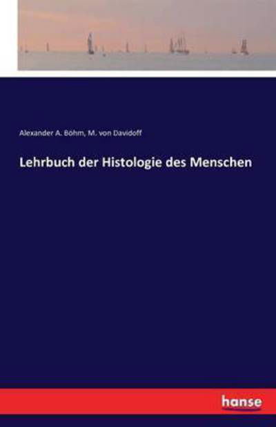 Lehrbuch der Histologie des Mensch - Böhm - Livres -  - 9783742860910 - 3 septembre 2016