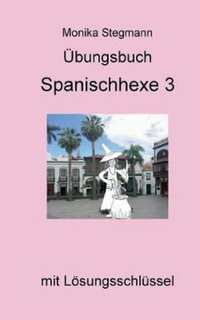 Cover for Stegmann · Übungsbuch Spanischhexe 3 (Buch) (2017)