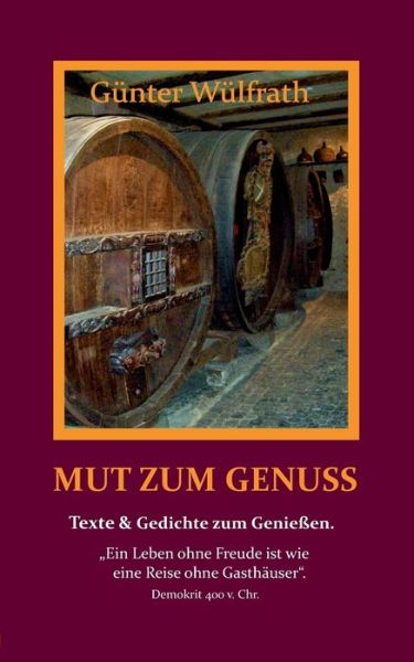 Cover for Gunter Wulfrath · Mut zum Genuss: Gedichte und Texte uber den Genuss. (Paperback Book) (2018)