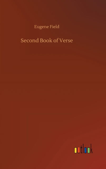 Cover for Eugene Field · Second Book of Verse (Inbunden Bok) (2020)