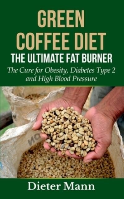 Green Coffee Diet: The Ultimate Fa - Mann - Andet -  - 9783753408910 - 10. februar 2021