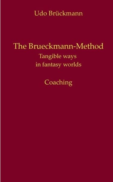 Cover for Udo Bruckmann · The Brueckmann-Method: Tangible ways in fantasy worlds (Paperback Book) (2021)