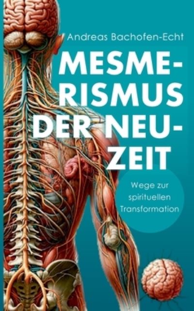 Cover for Andreas Bachofen-Echt · Mesmerismus der Neuzeit (Book) (2024)