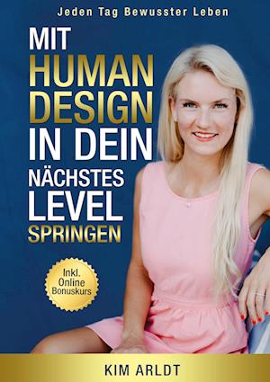Cover for Kim Arldt · Mit Human Design in dein nächstes Level springen (Book) (2024)