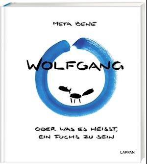 Cover for Meta Bene · Wolfgang - oder was es heißt, ein Fuchs zu sein (Innbunden bok) (2022)