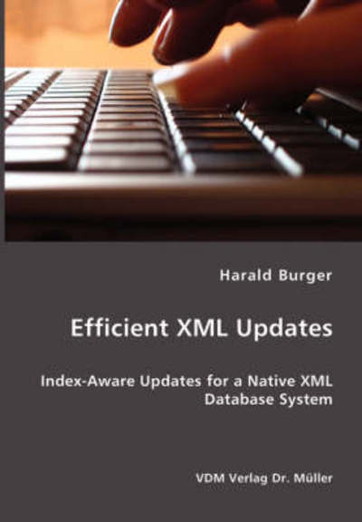 Cover for Harald Burger · Efficient Xml Updates- Index-aware Updates for a Native Xml Database System (Paperback Book) (2006)