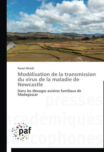 Cover for Ramzi Mraidi · Modélisation De La Transmission Du Virus De La Maladie De Newcastle: Dans Les Élevages Aviaires Familiaux De Madagascar (Paperback Book) [French edition] (2018)