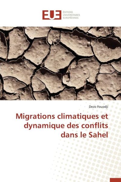 Cover for Fouodji Dezo · Migrations Climatiques et Dynamique Des Conflits Dans Le Sahel (Paperback Book) (2018)