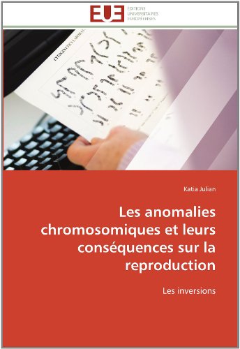Cover for Katia Julian · Les Anomalies Chromosomiques et Leurs Conséquences Sur La Reproduction: Les Inversions (Paperback Book) [French edition] (2018)