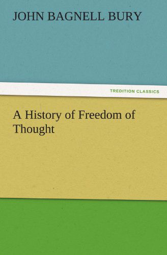 Cover for John Bagnell Bury · A History of Freedom of Thought (Tredition Classics) (Paperback Book) (2011)