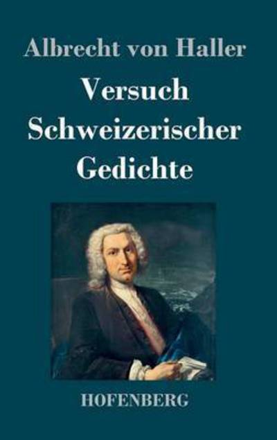 Cover for Albrecht Von Haller · Versuch Schweizerischer Gedichte (Hardcover Book) (2013)