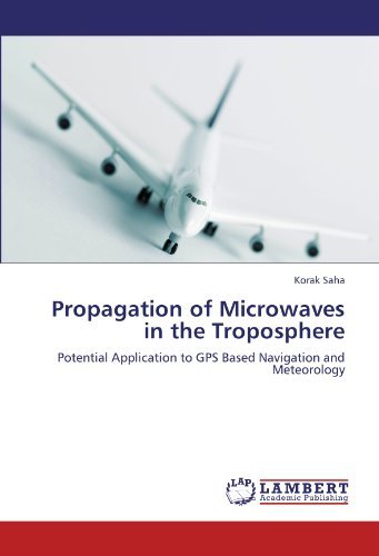Cover for Korak Saha · Propagation of Microwaves in the Troposphere: Potential Application to Gps Based Navigation and Meteorology (Pocketbok) (2011)