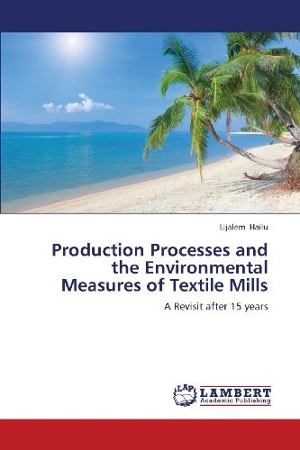 Cover for Lijalem Hailu · Production Processes and the Environmental Measures of Textile Mills: a Revisit After 15 Years (Pocketbok) (2013)