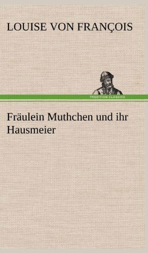 Cover for Louise Von Francois · Fraulein Muthchen Und Ihr Hausmeier (Hardcover Book) [German edition] (2012)