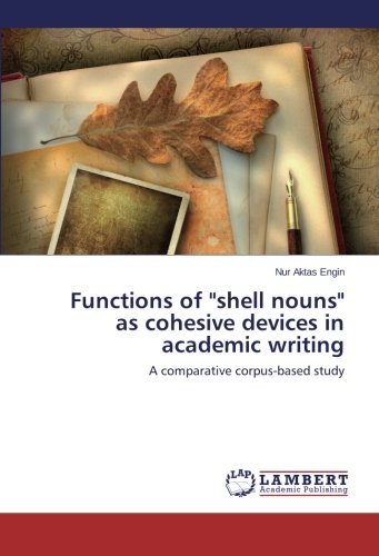 Cover for Nur Aktas Engin · Functions of &quot;Shell Nouns&quot; As Cohesive Devices in Academic Writing: a Comparative Corpus-based Study (Paperback Bog) (2014)