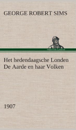 Cover for George Robert Sims · Het Hedendaagsche Londen De Aarde en Haar Volken, 1907 (Hardcover Book) [Dutch edition] (2013)