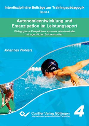 Cover for Johannes Wohlers · Autonomieentwicklung und Emanzipation im Leistungssport. Pädagogische Perspektiven aus einer Interviewstudie mit jugendlichen Spitzensportlern (Paperback Book) (2013)
