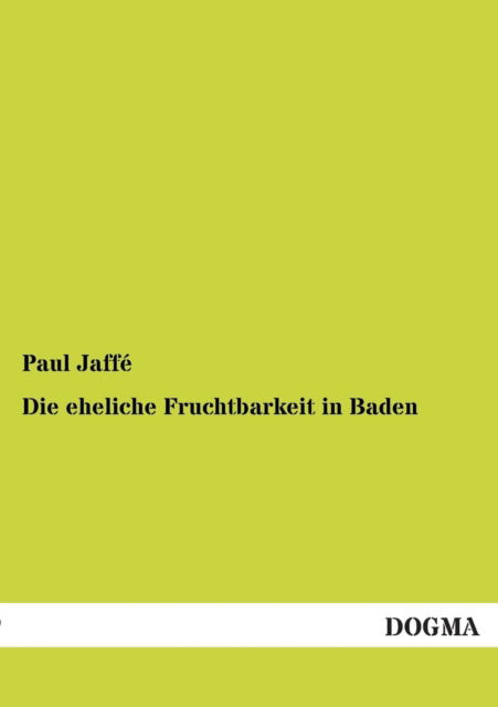 Cover for Paul Jaffe · Die eheliche Fruchtbarkeit in Baden (Paperback Book) [German edition] (2012)